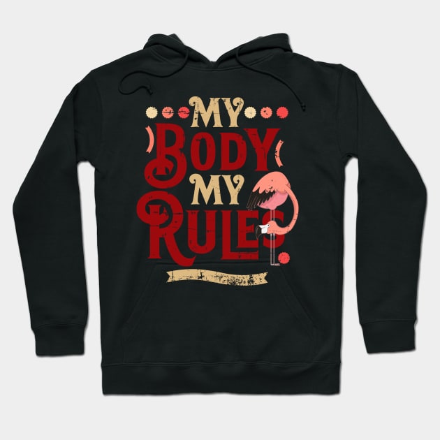 Retro My Body My Rules Flamingo Design Hoodie by alcoshirts